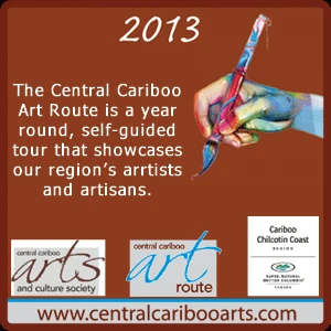 The Central Cariboo Art Route is a year round, self-guided tour that showcases our region's artists and artisans. Click to learn more. The Central Cariboo Art Route is a year round, self-guided tour that showcases our region's artists and artisans. Click to learn more.