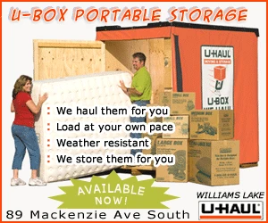 Williams Lake Self Storage and Uhaul in Williams Lake now have U-BOX. Pack up your U-Boxes and we'll store them in our secure warehouse or ship them anywhere. Click now to learn more.
Williams Lake Self Storage and Uhaul in Williams Lake now have U-BOX. Pack up your U-Boxes and we'll store them in our secure warehouse or ship them anywhere. Click now to learn more.